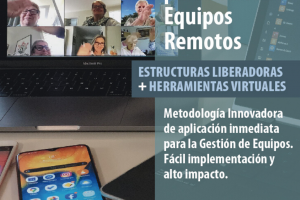 HERRAMIENTAS PARA FACILITAR EQUIPOS REMOTOS : ESTRUCTURAS LIBERADORAS + HERRAMIENTAS VIRTUALES