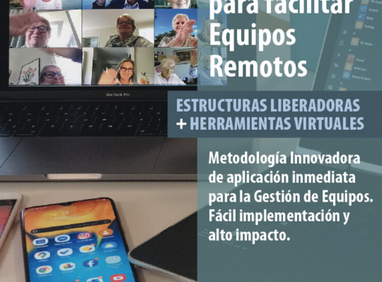 HERRAMIENTAS PARA FACILITAR EQUIPOS REMOTOS : ESTRUCTURAS LIBERADORAS + HERRAMIENTAS VIRTUALES