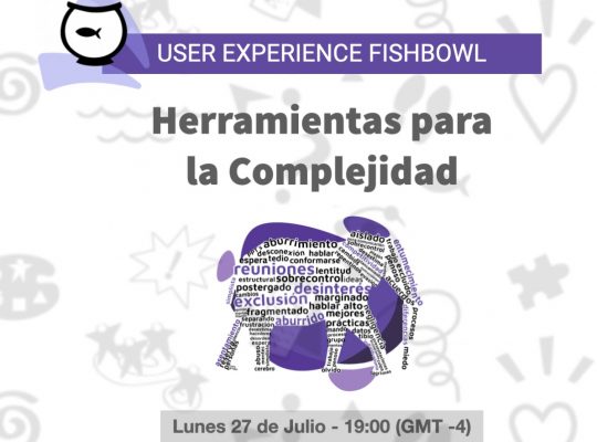 “Herramientas para la Complejidad” – LS UX Fishbowl