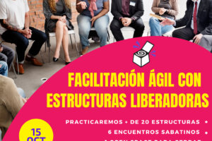 Facilitación ágil con Estructuras Liberadoras – Octubre