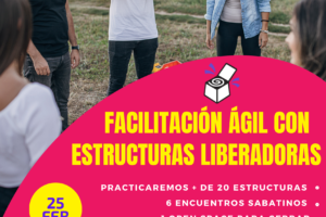 Facilitación ágil con Estructuras Liberadoras – Febrero